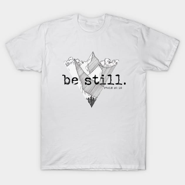 Be Still - PSALM 46:10 - Christian Quote Design T-Shirt by ChristianStore